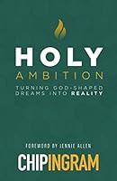 Holy Ambition: Turning God-Shaped Dreams into Reality 080242905X Book Cover