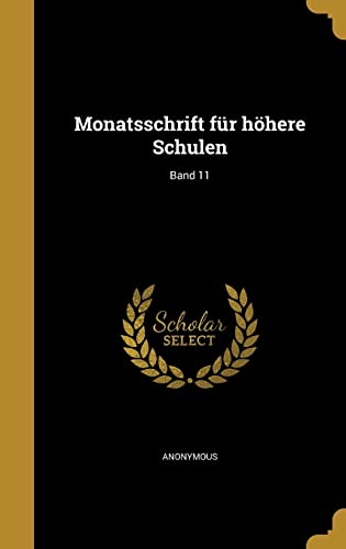 Monatsschrift für höhere Schulen; Band 11 (German Edition)