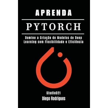 Capa do livro Aprenda Pytorch: Domine a Criação de Modelos de Deep Learning com Flexibilidade e Eficiência