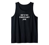 He Is No Ordinary Joe Biden Harris It Wasn't Rigged He Won Débardeur