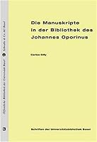 Die Manuskripte in Der Bibliothek Des Johannes Oporinus: Verzeichnis Der Manuskripte Und Druckvorlagen Aus Dem Nachlass Oporins Anhand Des Von Theodor 3796510884 Book Cover