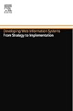 Developing Web Information Systems: From Strategy to Implementation (English Edition)