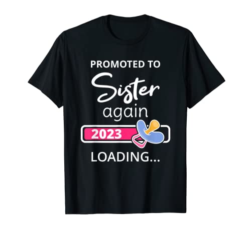 Sister Again 2023 Cargando Big Sis para ser promovida a hermana Camiseta