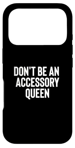 Fun Don't Be An Accessory Queen Trades Joke Design X}zP[X iPhone 17 Pro p