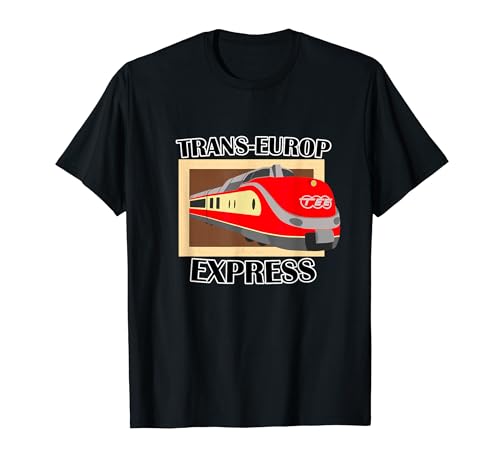 TRANS-EUROP-EXPRESS! Histoire ferroviaire pour les amis du train ! T-Shirt