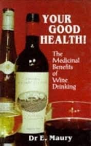 Your Good Health!: Medicinal Benefits of Wine Drinking First Edition-Wow! eBook