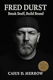 durstel bar  Fred Durst: Break Stuff, Build Brand: Fred Durst, Limp Bizkit, and the Rise of Nu-Metal Spectacle—From Jacksonville Clubs to Global Arenas (English Edition)