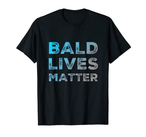 Bald Lives Matter - Camisetas calvas divertidas para hombre Camiseta