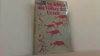 So lebten die Völker der Urzeit 3530527084 Book Cover
