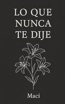 Paperback Lo Que Nunca Te Dije (Spanish Edition) [Spanish] Book