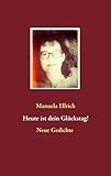  Heute ist dein Glückstag!: Gedichte