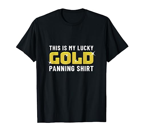 Gold Panning And Gold Hunting Funny T-Shirts