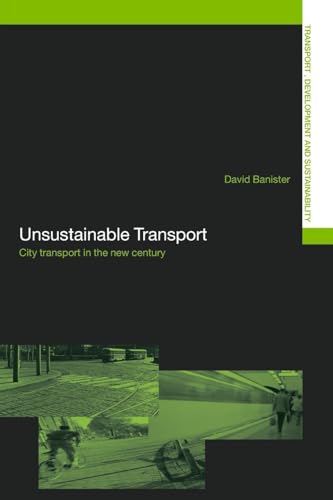 Unsustainable Transport: City Transport in the New Century (Transport, Development