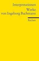 Werke von Ingeborg Bachmann. Interpretationen.  (Lernmaterialien) 3150175178 Book Cover