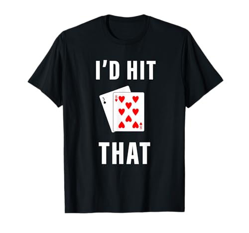 I'd Hit That Funny Blackjack Gambling T-Shirt