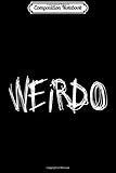  Composition Notebook: WEIRDO Emo Funny Goth Heavy Metal Kawaii Weird Gift Journal/Notebook Blank Lined Ruled 6x9 100 Pages