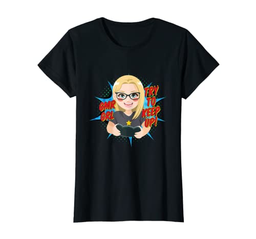 GMR GRL - Try To Keep Up - Gamers' Choice Video Gaming T-Shirt