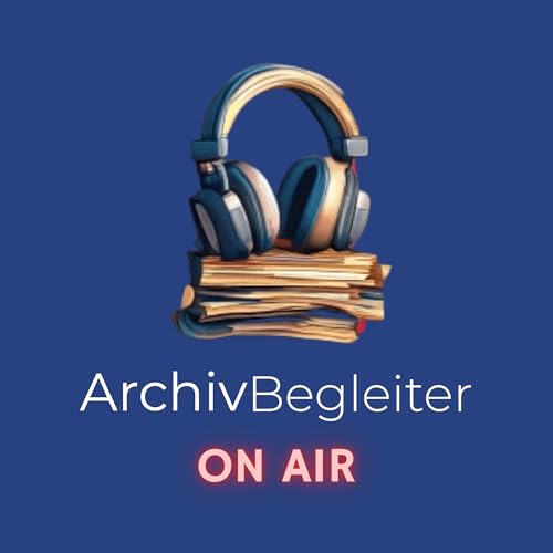 ArchivBegleiter ON AIR: Einblicke und Tipps f&uuml;r die Archivrecherche cover art