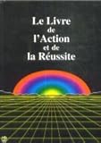  Le livre de l\'action et de la réussite