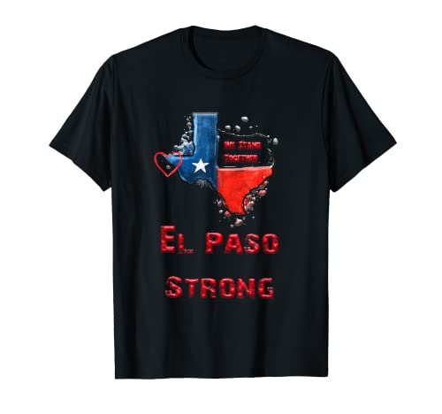 El Paso Strong , Texas Map we stand together T-Shirt