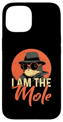 I Am The MOLE TVc Funny MOLE X}zP[X iPhone 15 p