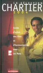 Sélection chartier 2004 : guide d'achat des vins et d'harmonisation avec les mets [Unknown Binding]