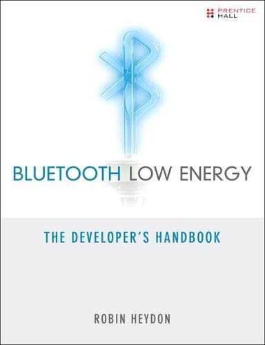 Bluetooth Low Energy: The Developer's Handbook.