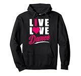 Live Love Dance Hoodie Dancer Gift Idea Unisex Pullover Hoodie