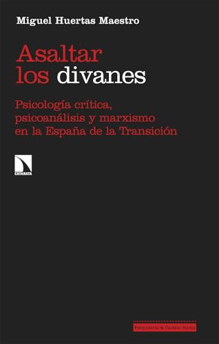 Asaltar los divanes: Psicología crítica, psicoanálisis y marxismo en la España de la Transición