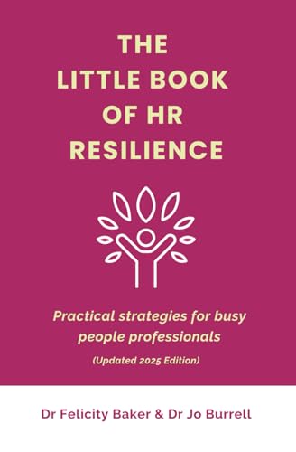 The Little Book Of Hr Resilience: Practical Strategies For Busy People Professionals
