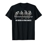 Murder in Progress Black Crow Dark Humor Gothic Bird Lover T-Shirt