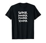 Super Dooper Pooper Scooper T-Shirt | Fun Doggy Tee T-Shirt