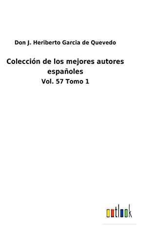 Colección de los mejores autores españoles: Vol. 57 Tomo 1 (Spanish Edition)