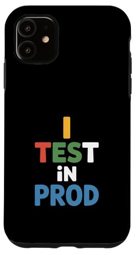 I Test In PROD Funny Saying Developer ���[���A �X�}�z�P�[�X iPhone 11 �p