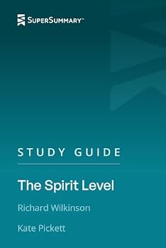 Study Guide: The Spirit Level by Richard Wilkinson, Kate Pickett (SuperSummary)