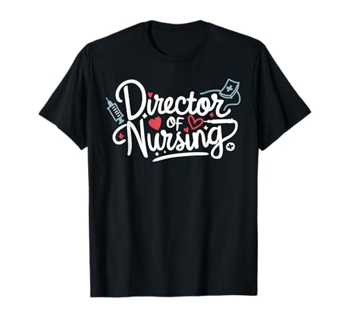 Funny Director Of Nursing Cute Nurse Director Medical Love T-Shirt