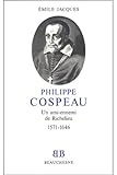  BB n°15 - Philippe Cospeau - Un ami-ennemi de Richelieu 1571-1646