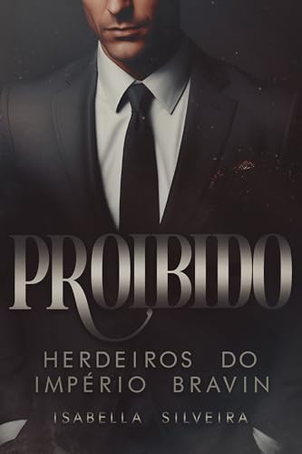 PROIBIDO : Seduzindo o CEO (Herdeiros do Império Bravin Livro 2)