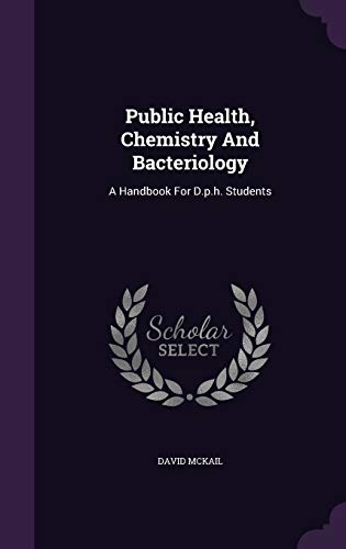 Public Health, Chemistry And Bacteriology: A Handbook For D.p.h. Students