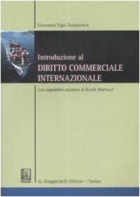 Introduzione al diritto commerciale internazionale. Con appendice casistica di Katrin Martucci Introduzione al diritto commerciale internazionale. Con appendice casistica di Katrin Martucci
