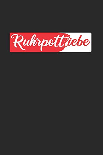 Ruhrpottliebe: Ruhrgebiet - Heimat auf Kohle (German Edition)