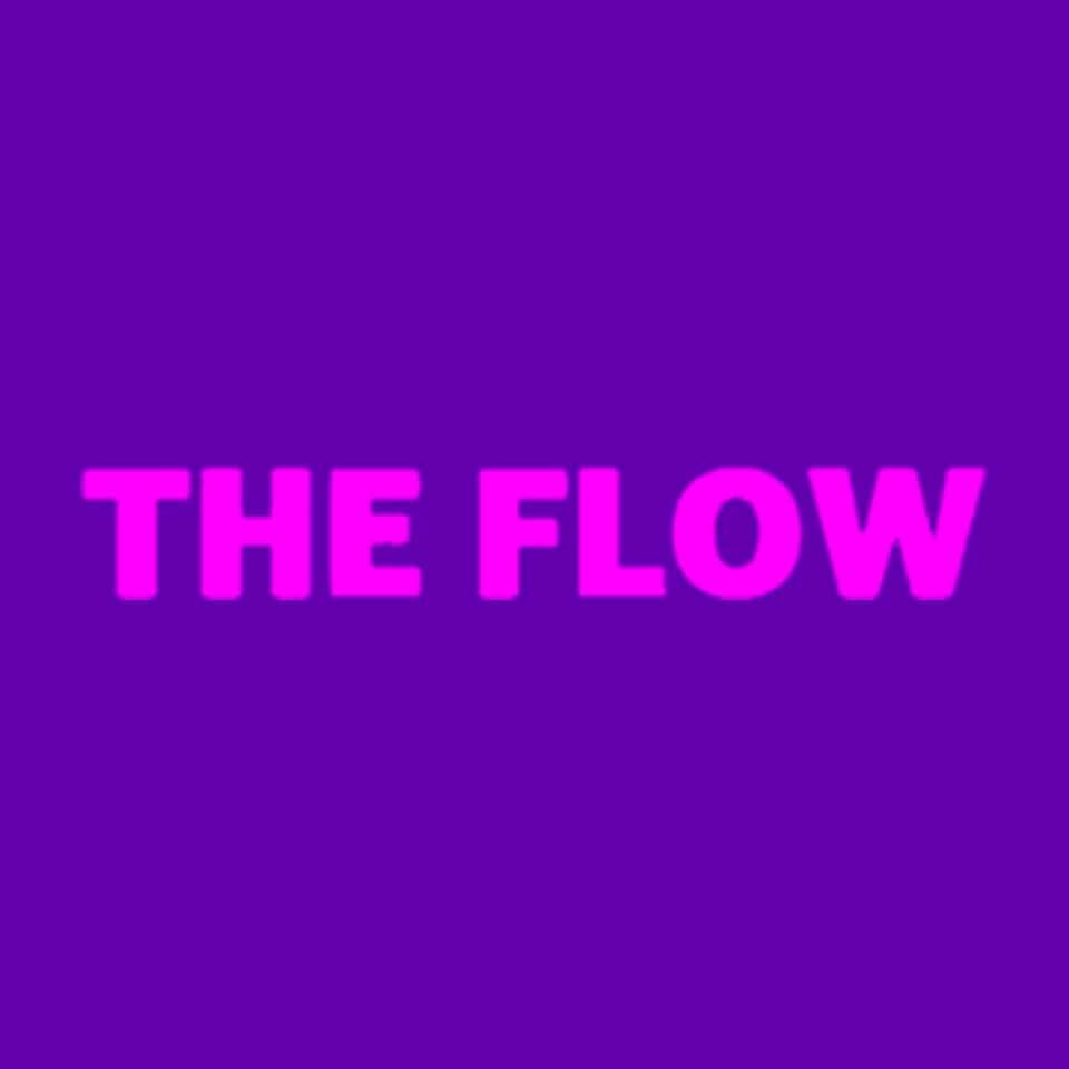 She is the flow. Flow.