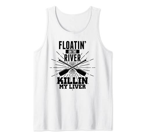 Floating On The River Killin My Liver Funny Drinking Tank Top