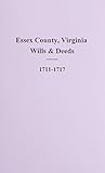 Essex County, Virginia Wills and Deeds, 1711-1717