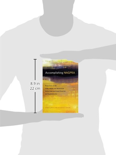 Accomplishing Nagpra: Perspectives On The Intent, Impact, And Future Of The Native American Graves Protection And Repatriation Act (First Peoples) #TOP1