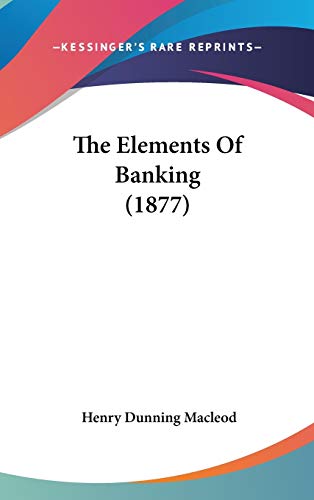 The Elements Of Banking (1877)