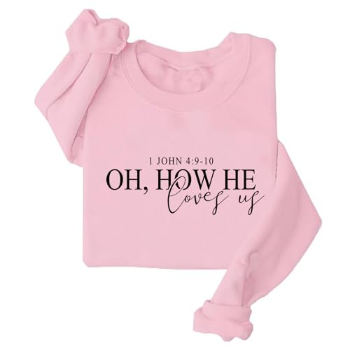 Image of TONGCHEN Oh How He Loves Us Sweatshirt for Women Jesus Loves You Christian Faith Religious Sweatshirts Gift (US, Alpha, X-Large, Regular, Regular, Pink)