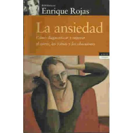 LA ANSIEDAD. Como diagnosticar y superar el estrés, las fobias y las obsesiones