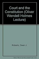 The Court and the Constitution (The Oliver Wendell Holmes lectures) 080460584X Book Cover
