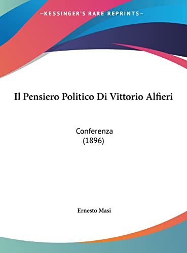Il Pensiero Politico Di Vittorio Alfieri: Conferenza (1896) (English and Italian Edition)